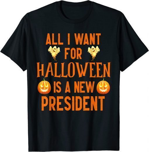 Anti joe biden all i want for halloween is a new president Shirt