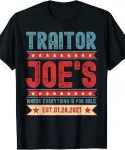 Traitor Joe's Est 01 20 21 Sarcastic Political Shirt