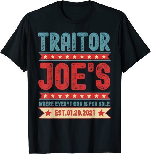 Traitor Joe's Est 01 20 21 Sarcastic Political Shirt