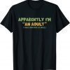 Funny Apparently I'm An Adult I Was Shocked As Well T-Shirt