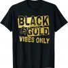 Black and golds vibes only classic Shirt