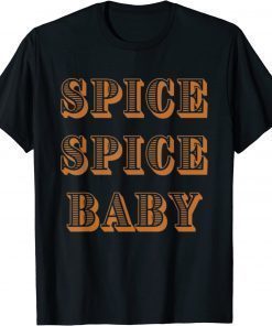 Spice Spice Baby Large Font Funny T-Shirt