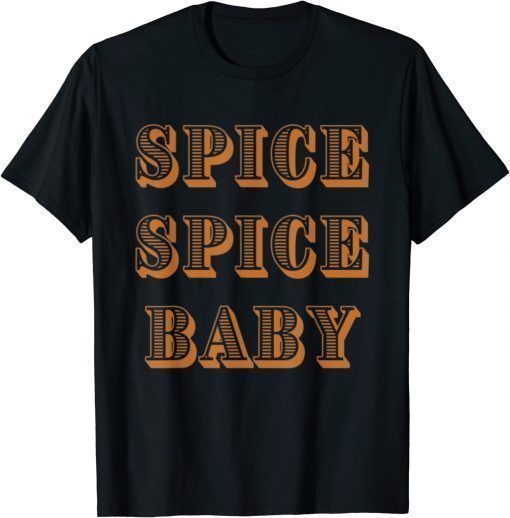 Spice Spice Baby Large Font Funny T-Shirt