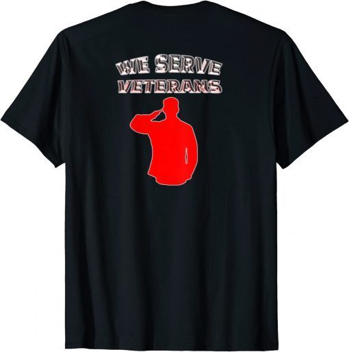 We Serve Veterans T-Shirt