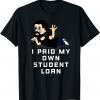 Anti Biden, I Paid My Own Student Loan T-Shirt