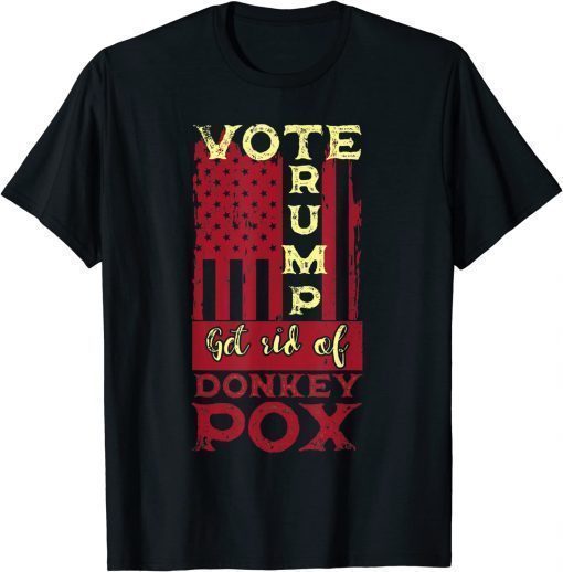 Constitution Vote Trump 2024 Get Rid Of Want Donkey Pox Funny T-Shirt