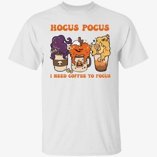 Hocus Pocus i need coffee to focus funny shirt