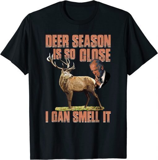 Official Biden Dear Season Is So Close I Can Smell It T-Shirt