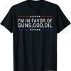 T-Shirt Patriotic President Trump Quote I'm In Favor Of Guns God Oil
