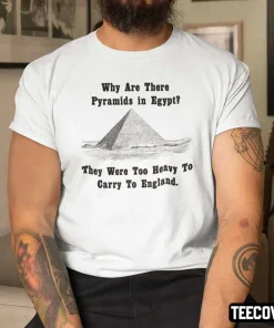 Why Are There Pyramids In Egypt 2022 Shirts