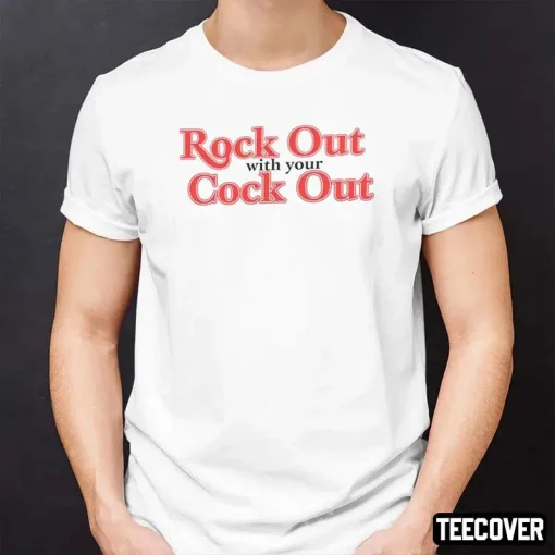 Official Rock Out With Your Cock Out T-Shirt