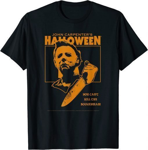 Halloween You Can't Kill the Boogeyman! Gift T-shirt