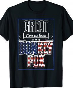 Great Now We Have Donkey Pox Republican Trump 2024 Tee Shirt