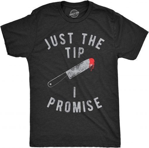 Funny Halloween Horror ,Just The Tip I Promise T-Shirt