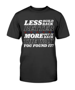 Less Build Back Better Classic T-Shirt