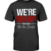 We're Fed Up! Sincerely, We the People Tee Shirt
