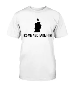 Donald Trump, Come and Take Him 2022 T-Shirt