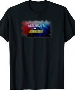 Funny America's Got Issues T-Shirt