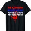 Vintage The Blood Is On Biden's Hand As Well As Anyone Who Voted For Shirt