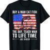 Joe Biden Quote Buy A Man Eat Fish Fishing Political Shirts