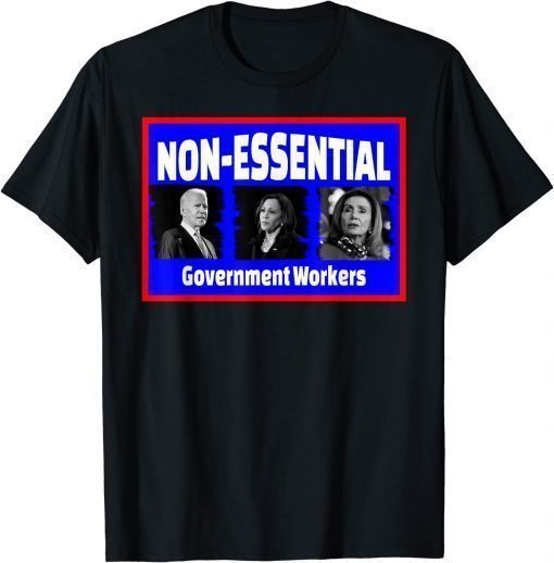 Non Essential Biden Gift T-Shirt
