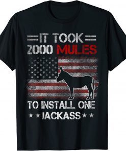 It Took 2000 Mules To Install One Jackass, Sarcastic Official T-Shirt