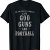 We The People Of America Love God Guns And Football 2022 Shirts