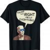T-Shirt Pro Trump Was Right About Everything