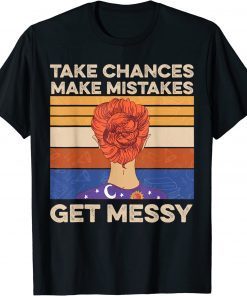 Womens Take Chances Make Mistakes Get Messy 2022 T-Shirt