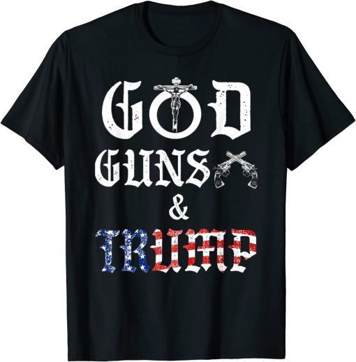 God Guns And Trump 2nd Amendment Trump 45 Funny T-Shirt