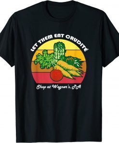 Let Them Eat Crudite Wegner's Meme Gift T-Shirt