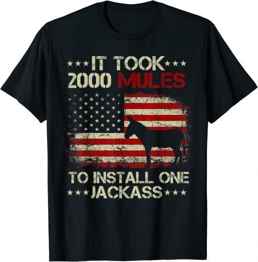Official It Took 2000 Mules To Install One Jackass T-Shirt