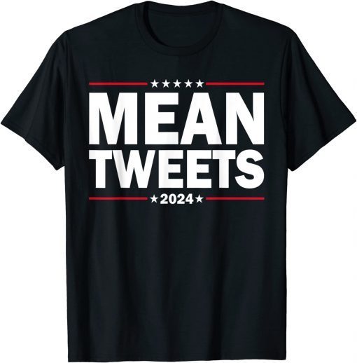 Official Mean Tweets 2024 Elections President Trump Shirts