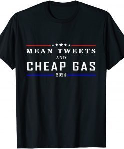 Funny Mean Tweets And Cheap Gas Funny 2024 Pro Trump Shirts