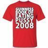 Guinness book of eating pussy 2008 classic t-shirt