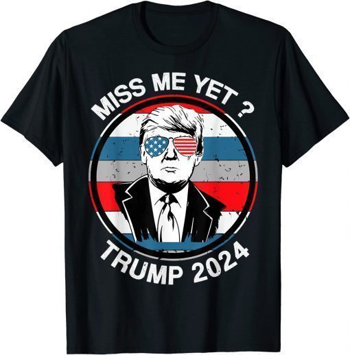 Vintage Miss Me Yet Trump 2024 Shirt