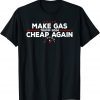 Trump 2024 Make Gas Cheap Again Funny Republican Tee Shirt