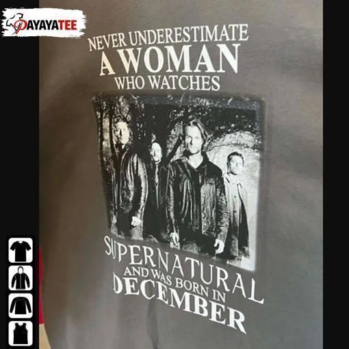 Classic Never Underestimate A Woman Who Watches Supernatural And Born In December Shirt