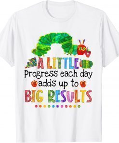 A Little Progress Each Day Hungry Caterpillar Back To School Shirt