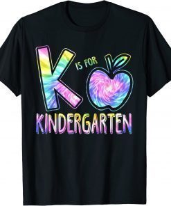 K Is For Kindergarten Teacher Tie Dye Back to School Kinder Tee Shirt