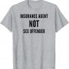 Insurance Agent NOT Sex Offender Shirt