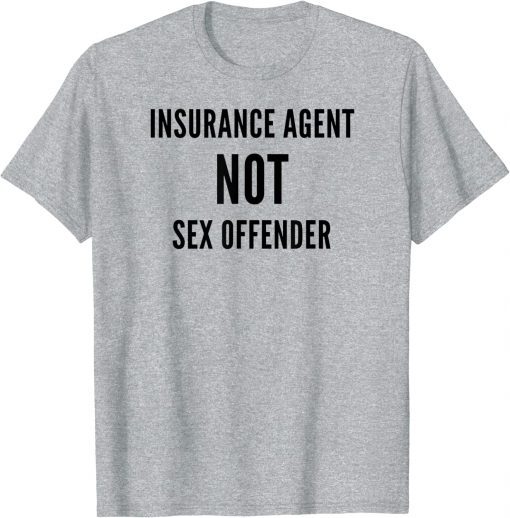 Insurance Agent NOT Sex Offender Shirt