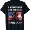 Happy In My Darkest Hour When I Needed A Hand I Found A Paw Shirts
