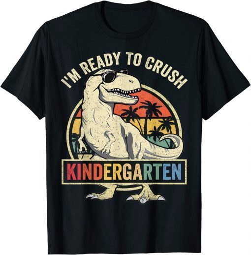 I'm Ready To Crush Kindergarten Back To School Dinosaur Boys Shirt