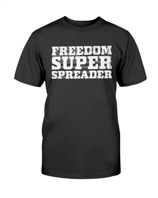 Freedom Super Spreader Shirts