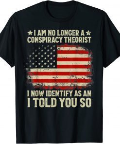 I Am No Longer A Conspiracy Theorist US Flag Patriot Back Tee Shirt