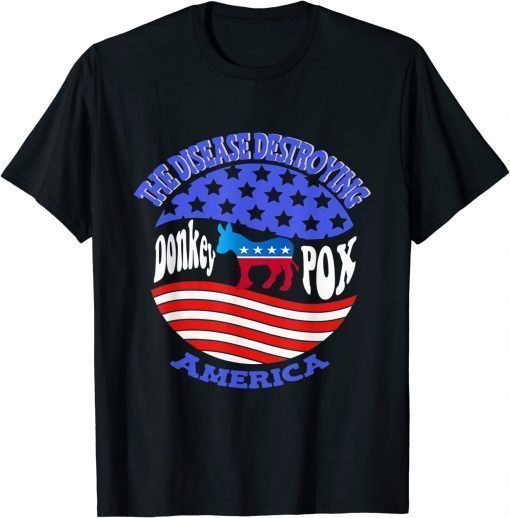 Donkey Pox The Disease Destroying America Funny Anti Biden 2022 Shirts