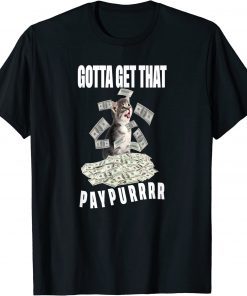 Gotta Get Taht Paypur Shirt