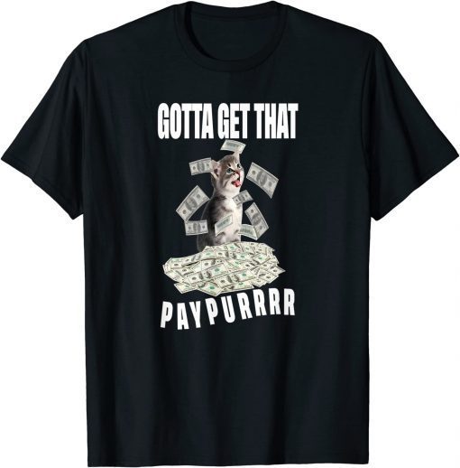 Gotta Get Taht Paypur Shirt