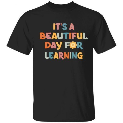 T-Shirt It’s a beautiful day to learn